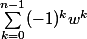 {\sum_{k=0}^{n-1}} (-1)^k w^k